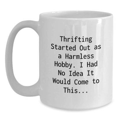 Thrifting Gifts for Friends and Family, Funny Quote White Coffee Mug, Graduation Unique Mugs for Thrifting Enthusiasts, Gifts from Friends - Main