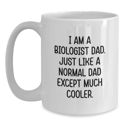 Funny Biologist Gifts - I Am A Biologist Dad White Coffee Mug Graduation Unique Gifts from Dad to Biologist - Main