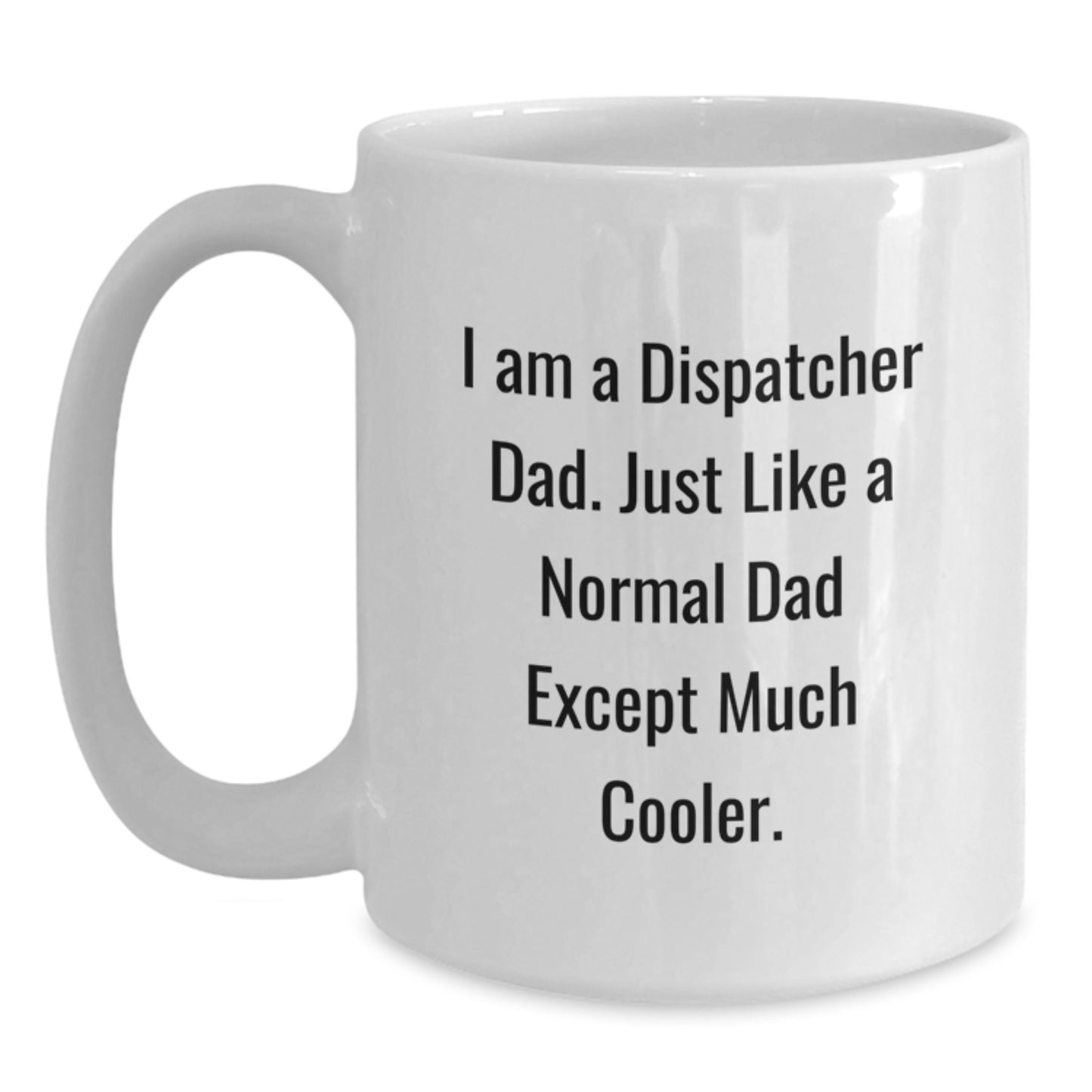 Dispatcher Dad Gifts, Funny White Coffee Mugs, Graduation Unique Gifts from Dad to Dispatcher - Main