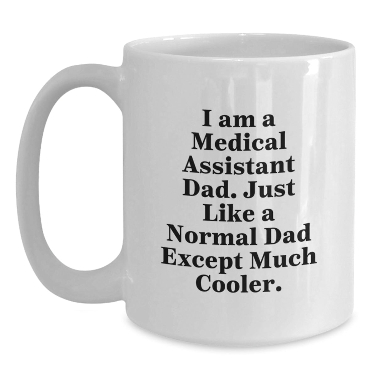 Medical Assistant Dad Gifts from Men, Funny White Coffee Mug for Graduation Unique Gifts - Main