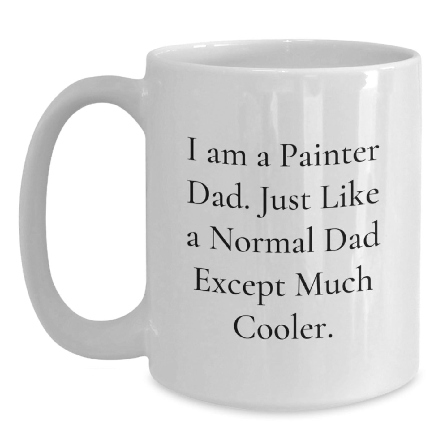 Funny Painter Gifts for Dad, White Coffee Mug, 11oz or 15oz Capacity, Perfect for Painter Enthusiasts, Gifts from Men, Women, Friends, Coworkers, Family - Main