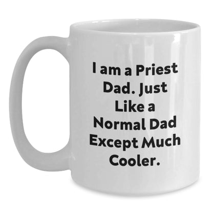 Funny Priest Gifts for Dad White Coffee Mugs I Am A Priest Dad Except Much Cooler - Main