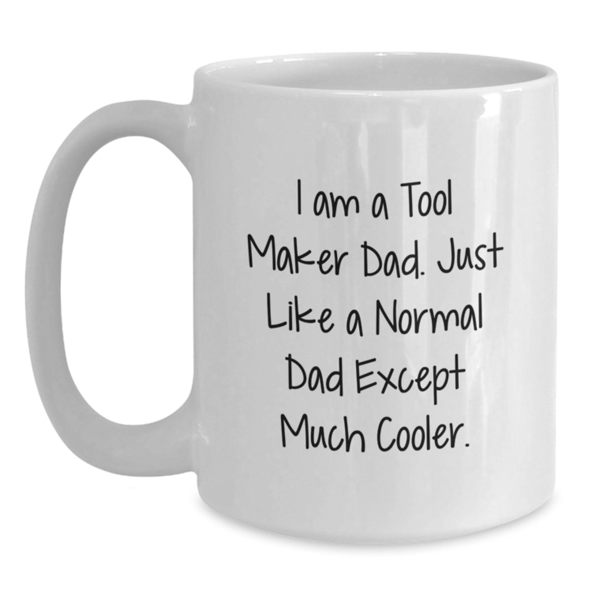 Funny Tool Maker Dad Gifts for Him, White Coffee Mug from Friends, Make His Birthday Unique, 'I Am A Tool Maker Dad' - Main