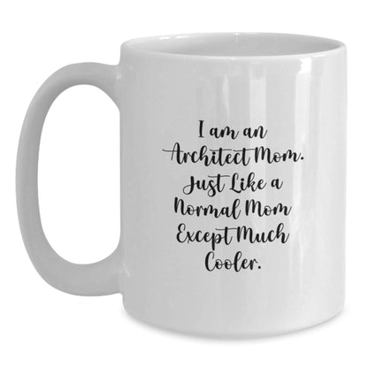 Architect Mom Keepsake Mug for Him White 11oz Ceramic Birthday Gift - Main