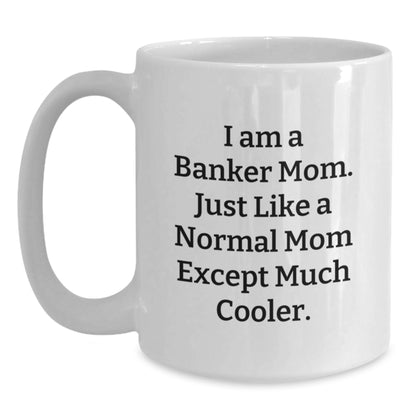 Funny Banker Gifts for Men Women Friends - White Coffee Mug 'I Am A Banker Mom...' - Main