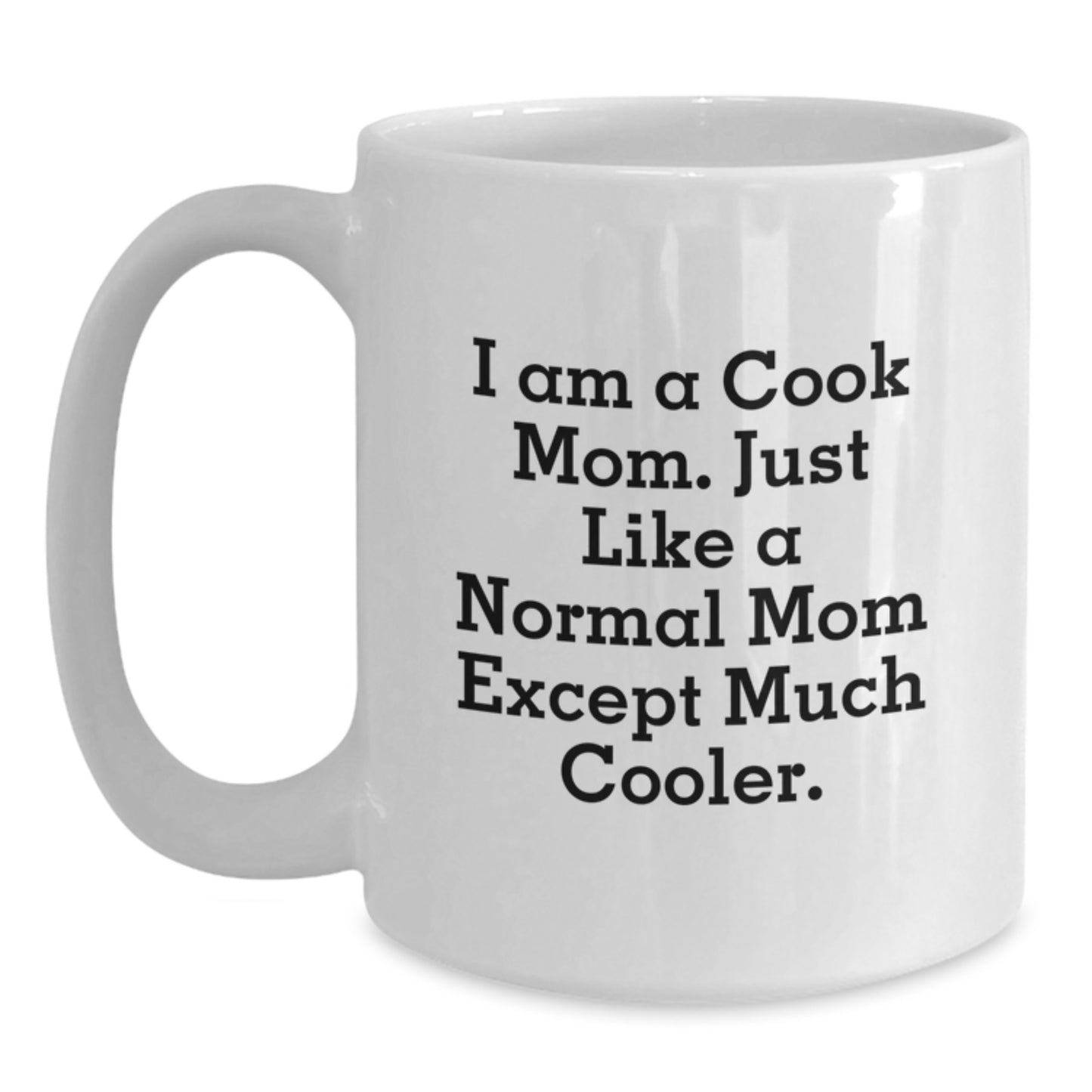 For Him Keepsake Birthday Gift I Am A Cook Mom Mug - Main
