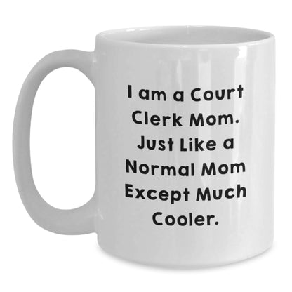 Funny Court Clerk Gifts from Mom, White Coffee Mug with I Am A Court Clerk Mom Quote, Ideal Gift for Court Clerk Graduation Unique - Main