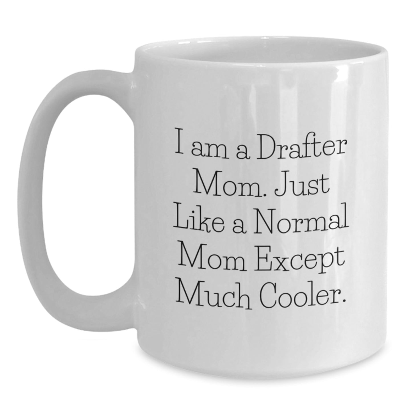 Drafter Mom Keepsake Birthday Gift for Him Premium Ceramic Coffee Mug - Main