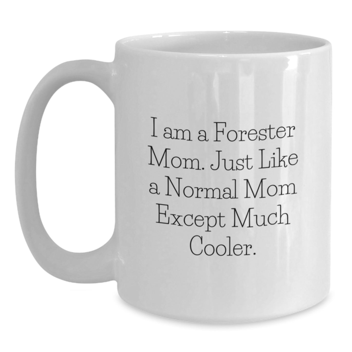 Birthday Gift Forester Mom Mug for Her – Present – 11oz Ceramic - Main