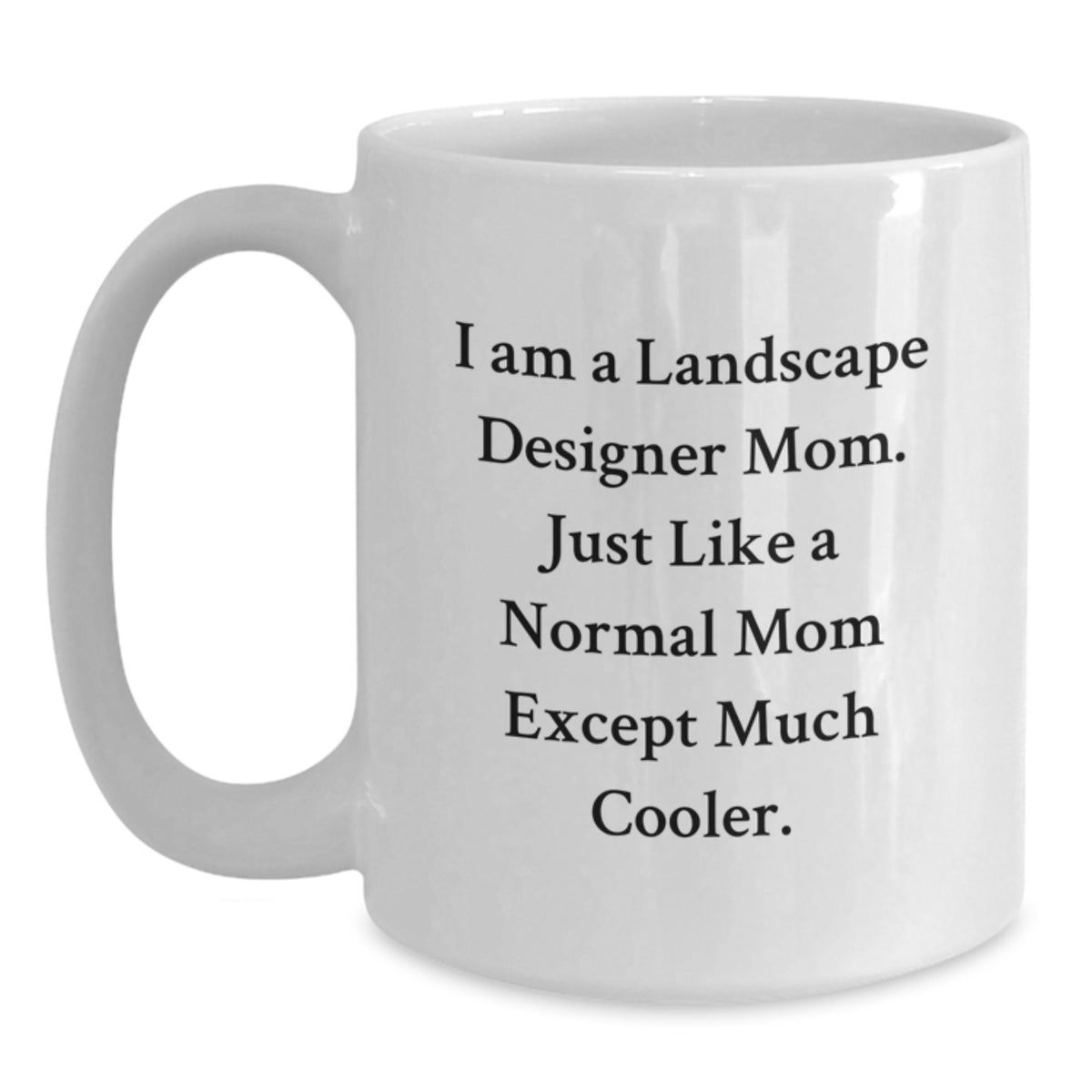 Graduation Unique Gifts for Landscape Designer Mom - Funny White Coffee Mug - Main
