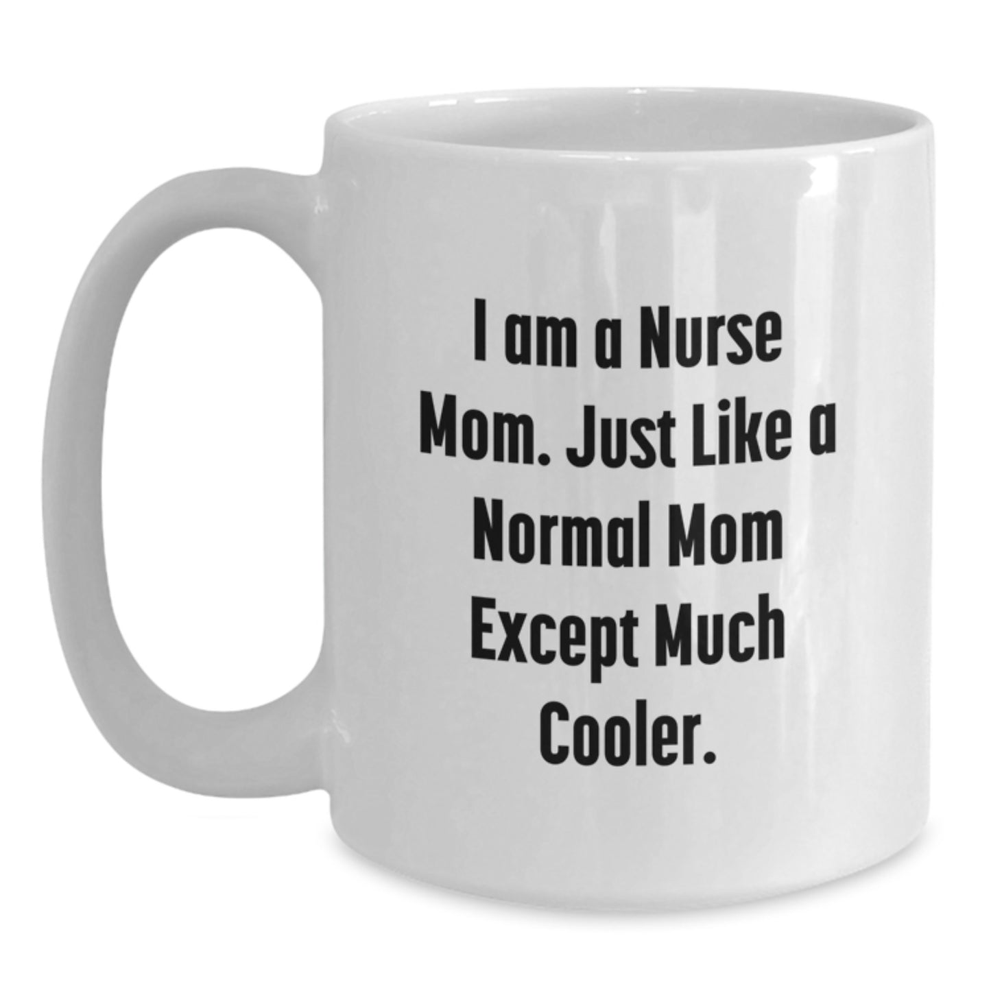 Funny Nurse Mom White Coffee Mug Gifts from Family and Friends for Graduation Unique - Main