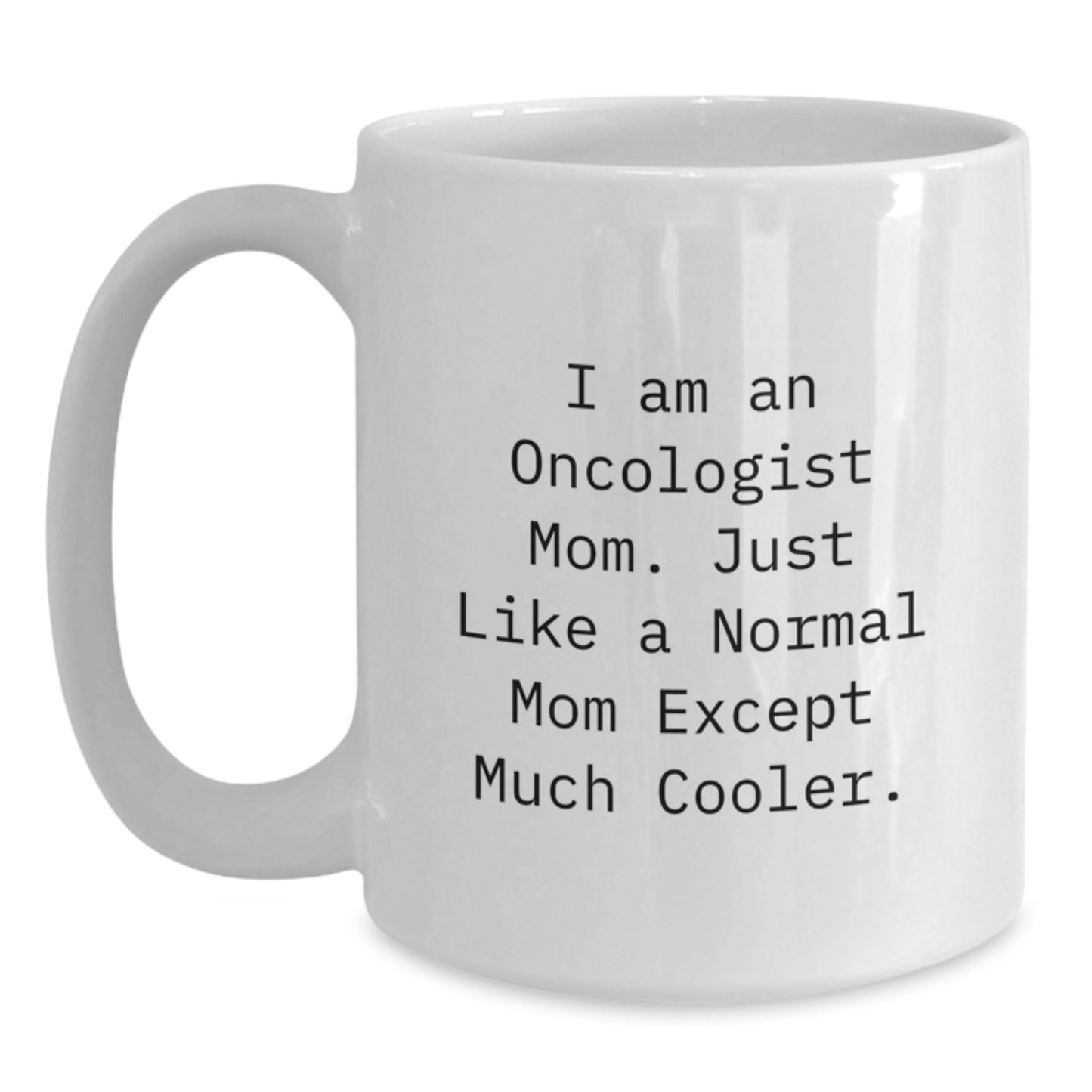 Oncologist Mom Keepsake White Coffee Mug Birthday Gift for Him - Main