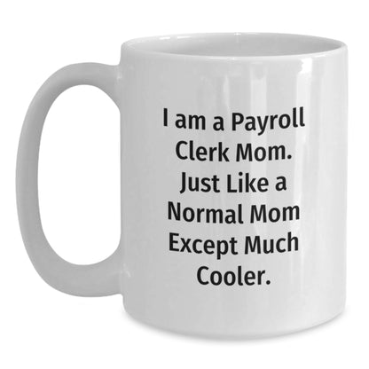 Gifts from Friends, Funny White Coffee Mugs for Payroll Clerk Moms, Graduation Unique Gifts - Main