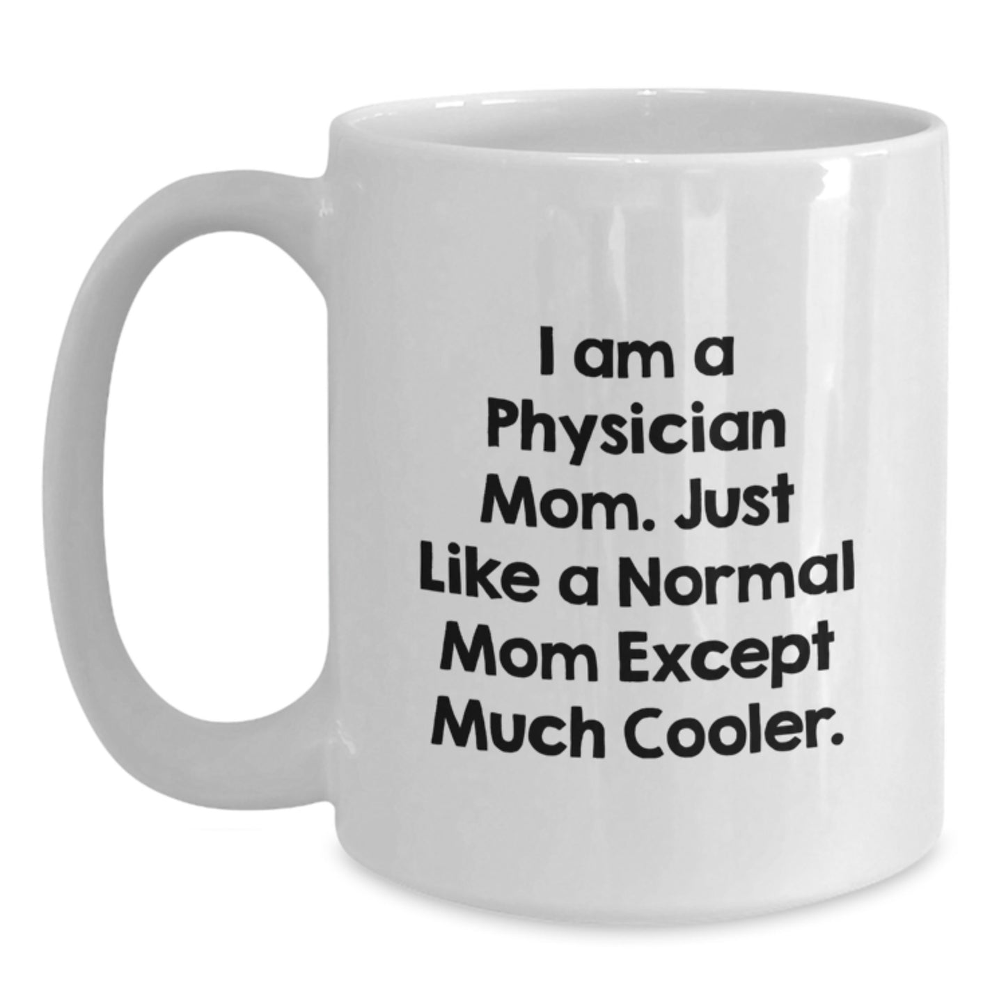 Funny Gifts from Men to Physician Women on Valentine's - White Coffee Mug with 'I Am A Physician Mom' - Main