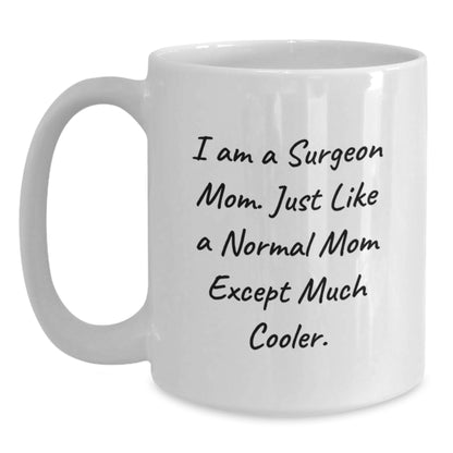 Surgeon Mom Gift A Witty Keepsake Mug - Just Much Cooler - Main