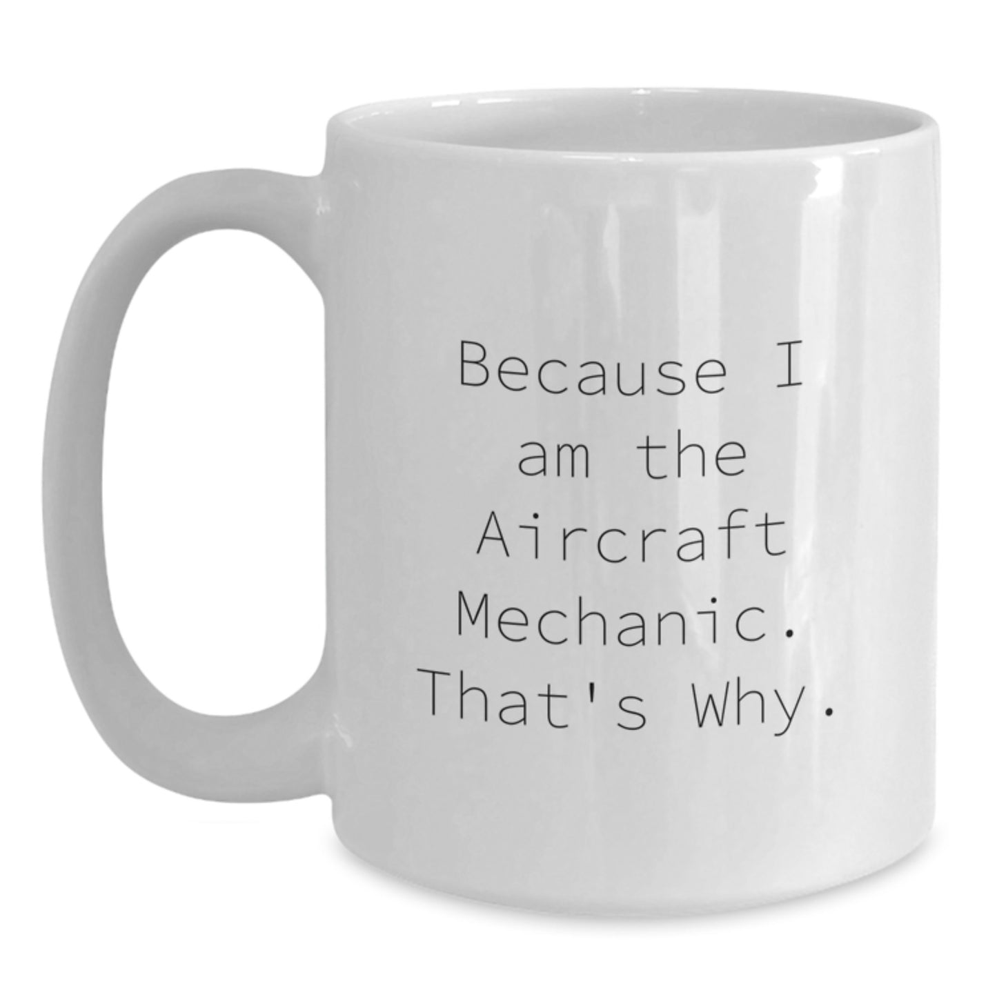 Aircraft Mechanic Keepsake White 11oz Ceramic Mug for Him Birthday Gift - Main