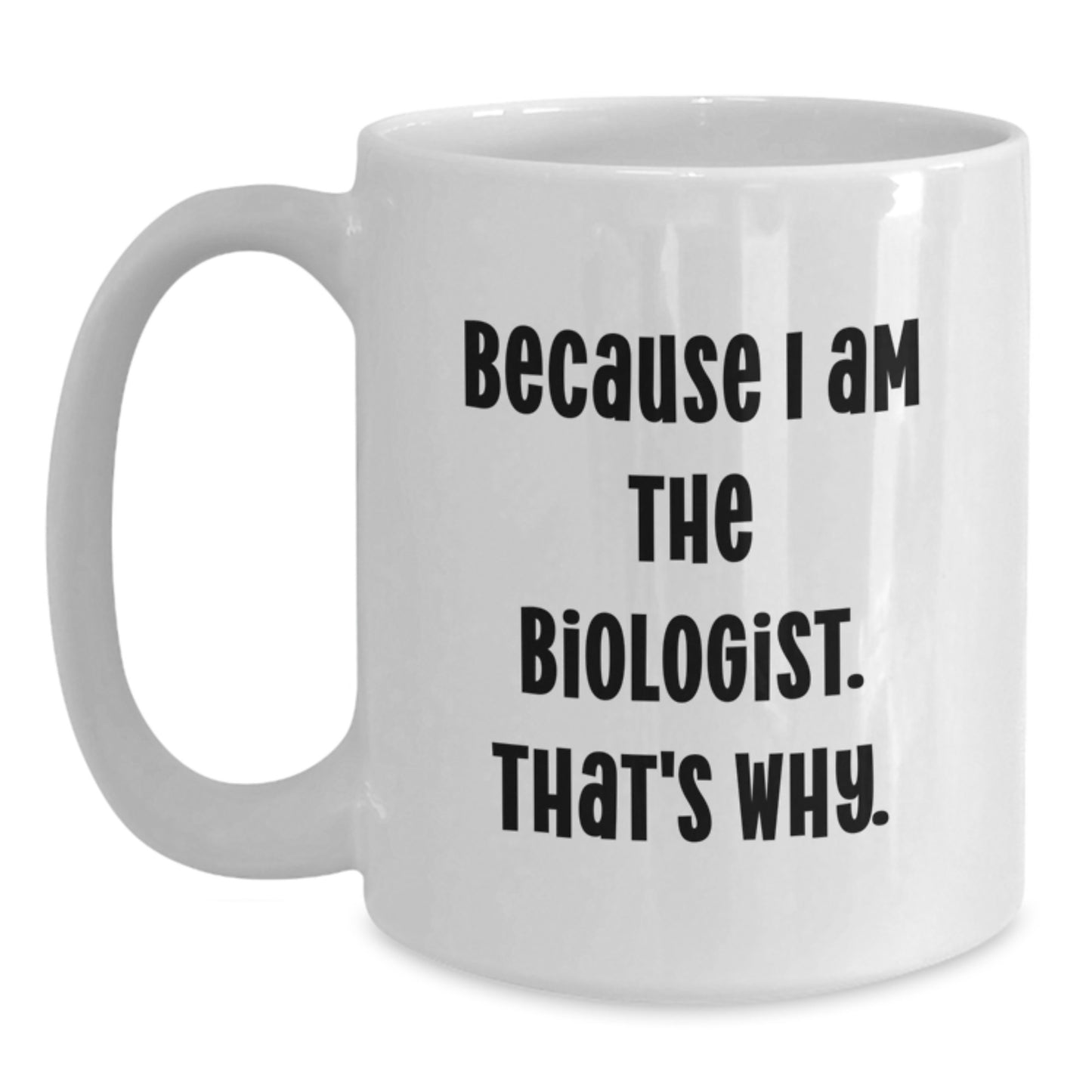 Biologist Gift for Him Humorous White Coffee Mug Keepsake - Main