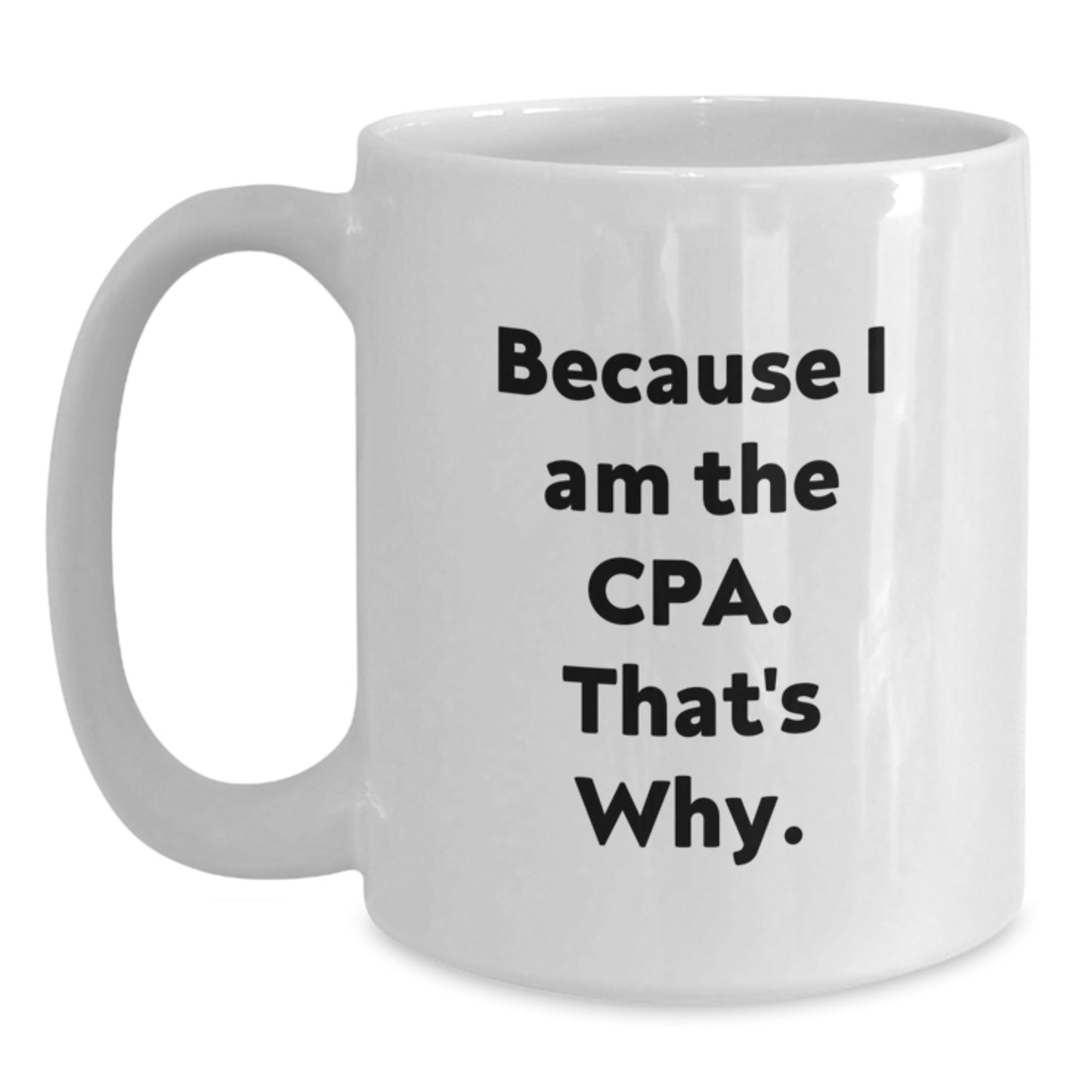 CPA Gifts from Family to Graduating CPA Friends, Funny Quote White Coffee Mug, Ideal Gift for Men and Women - Main