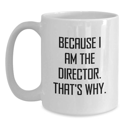 Director Gift for Him - Bold 'Because I Am The Director' Keepsake Coffee - Main