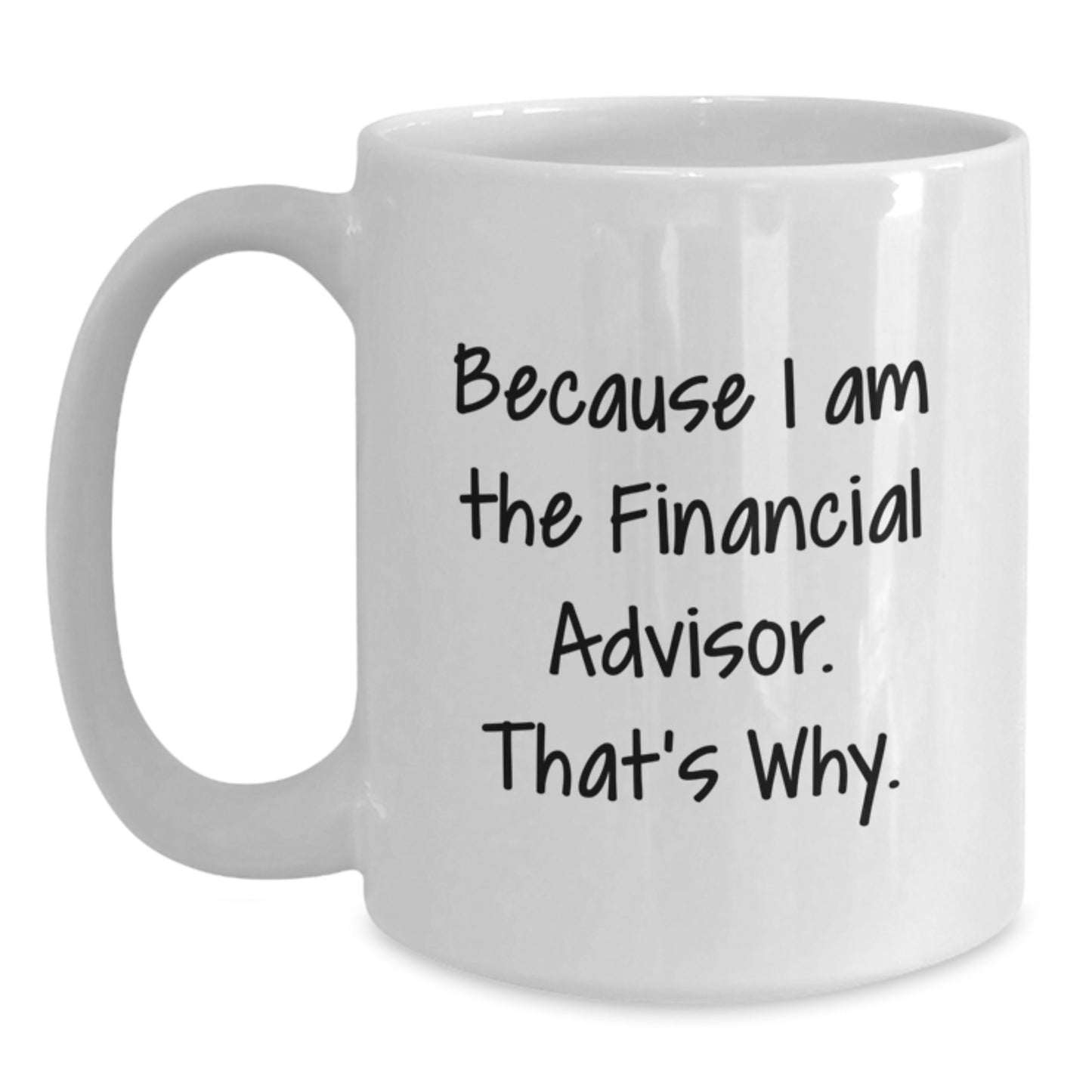 Coffee Mug I Am The Financial Advisor for a Best Friend Birthday Gift - Main