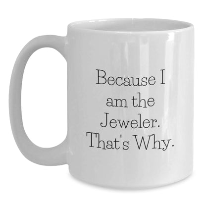 Jeweler Gift for Him - A Witty Keepsake White Coffee Mug - Main