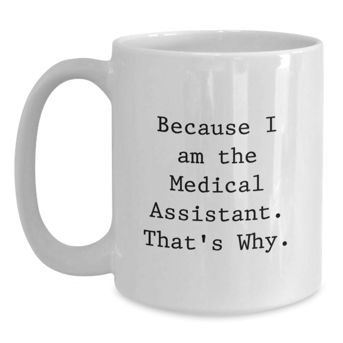 Medical Assistant Keepsake Gift for Him - Because I Am The Medical - Main