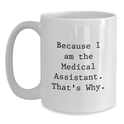Medical Assistant Keepsake Gift for Him - Because I Am The Medical - Main