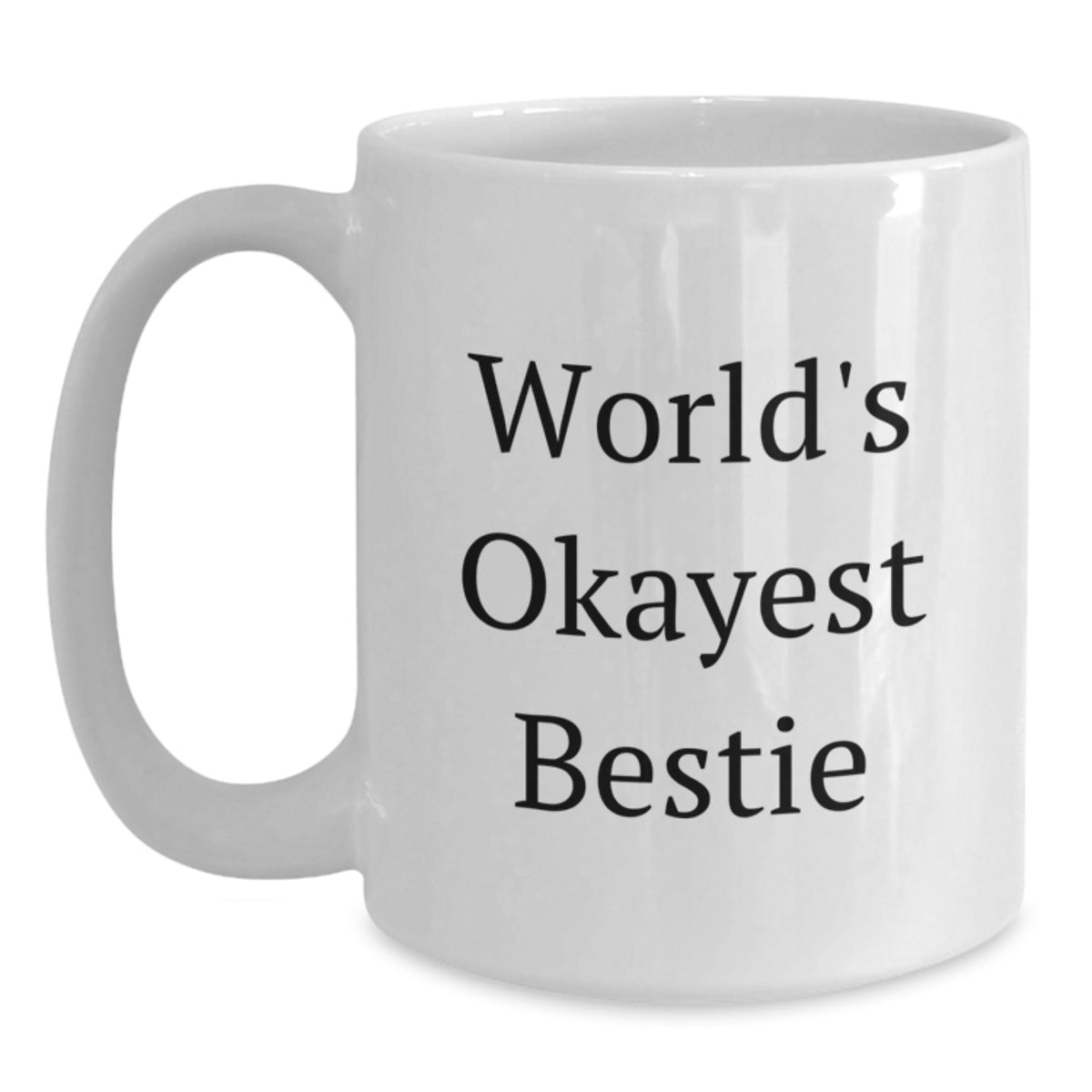 Bestie Gift Humorous Coffee Mug for Her - World's Okayest Bestie - Main