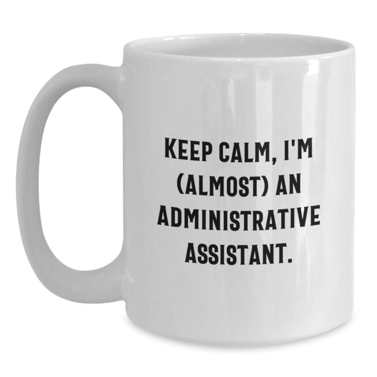 Administrative Assistant Novelty Mug Calm I'm (Almost) An Gift - Main