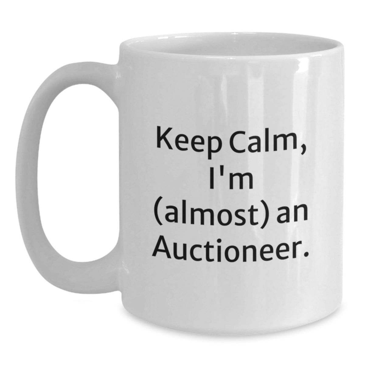 Funny Auctioneer Gifts from Men to Women - Keep Calm, I'm (almost) An Auctioneer. White Coffee Mug for Valentine's Unique Gifts - Main