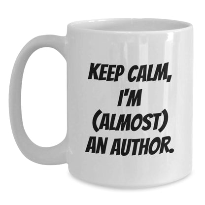 Author Keepsake Gift for Him - Keep Calm, I'm (Almost) An Author Coffee - Main
