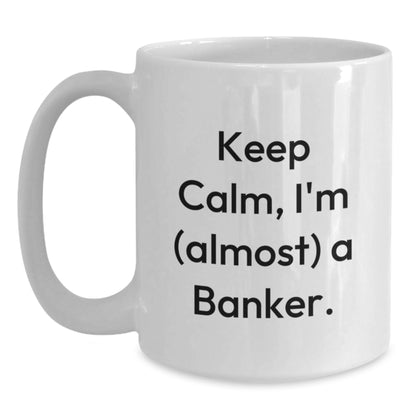 Banker Gift for Him Keep Calm, I'm (Almost) A Banker Keepsake Mug - Main