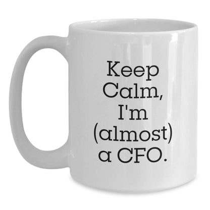 Cfo Keepsake Gift For Him - Keep Calm, I'm (Almost) A Cfo Coffee Mug - Main
