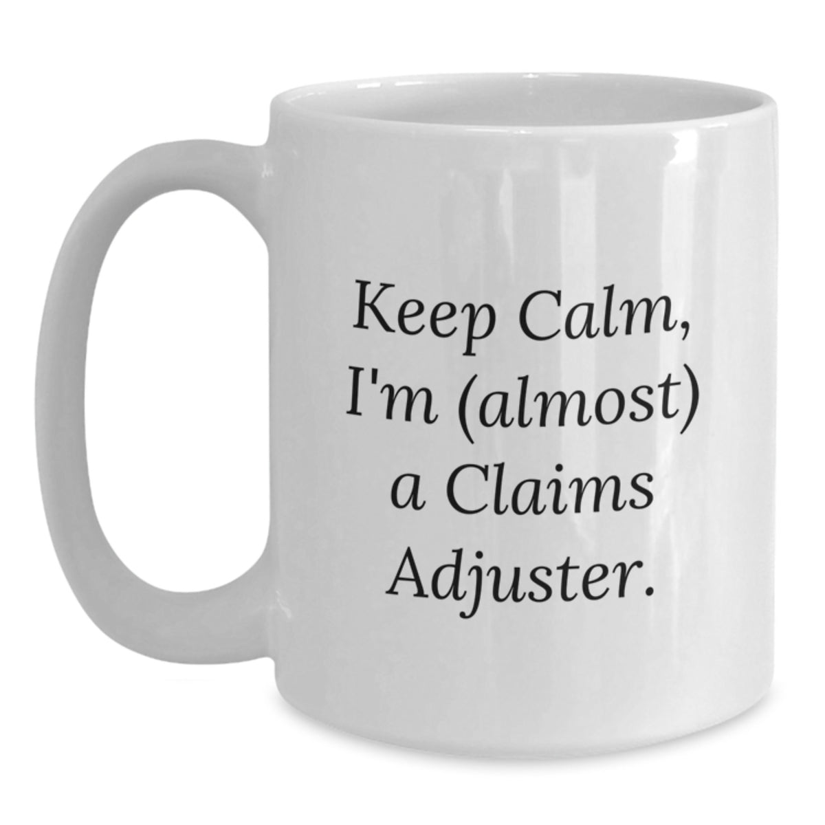 Claims Adjuster Gift for Him - Keep Calm, I'm (Almost) A Claims Adjuster - Main