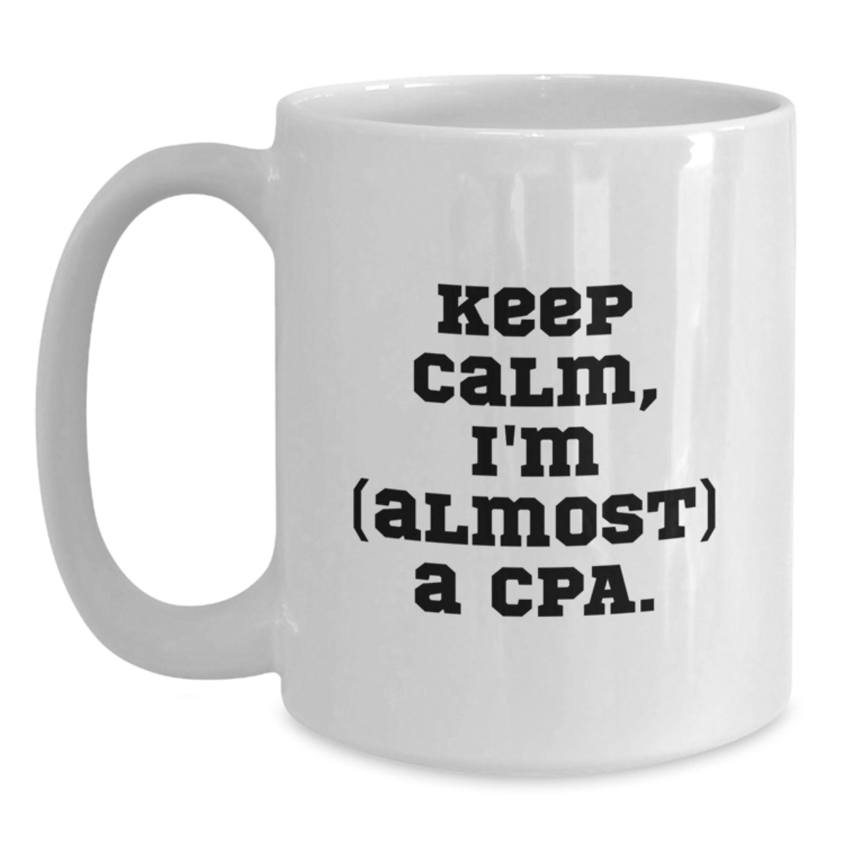 Cpa Keepsake Gift for Him Keep Calm, I'm (Almost) A Cpa Coffee Mug - Main
