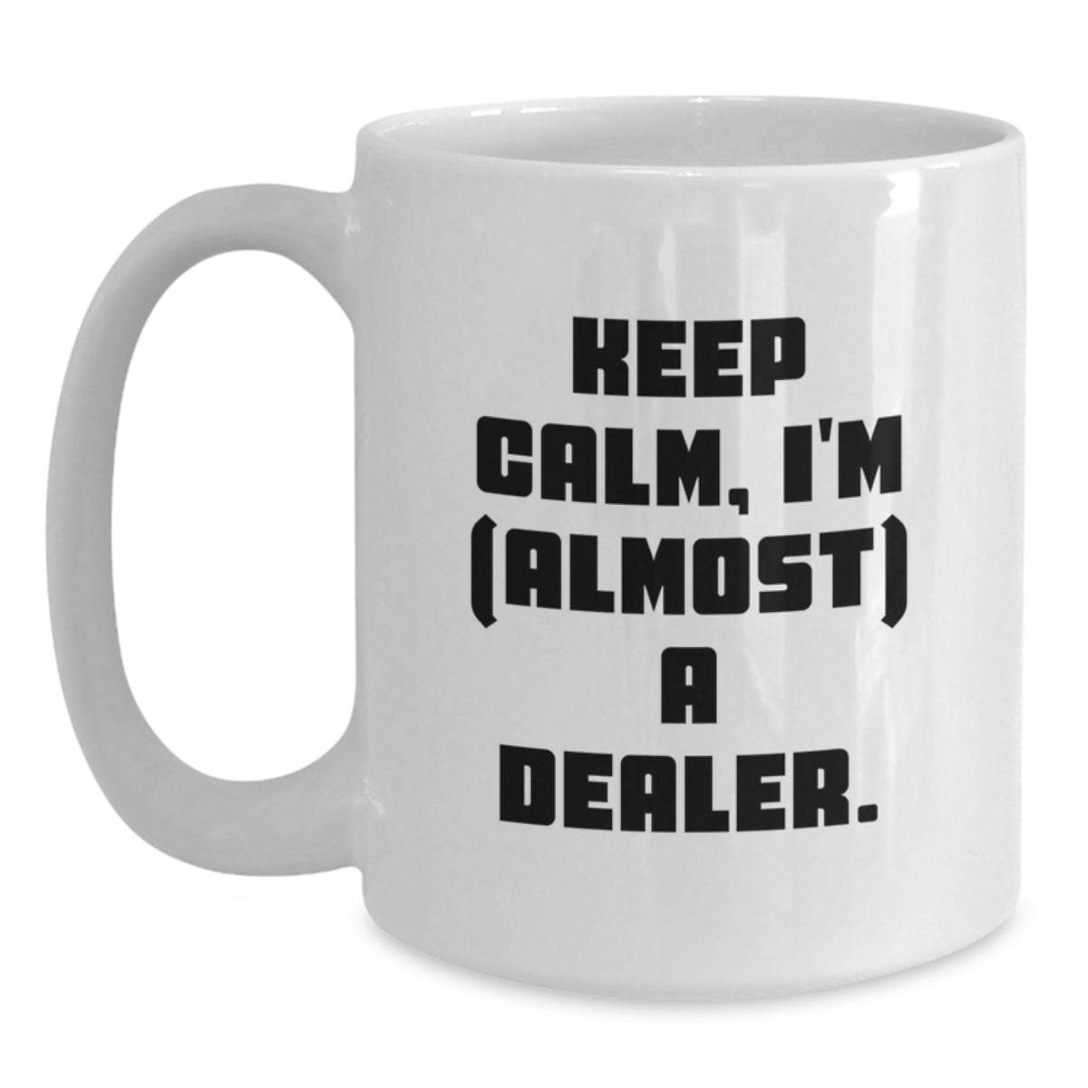 Dealer Gift for Him - Keep Calm, I'm (Almost) A Dealer Keepsake Mug - Main