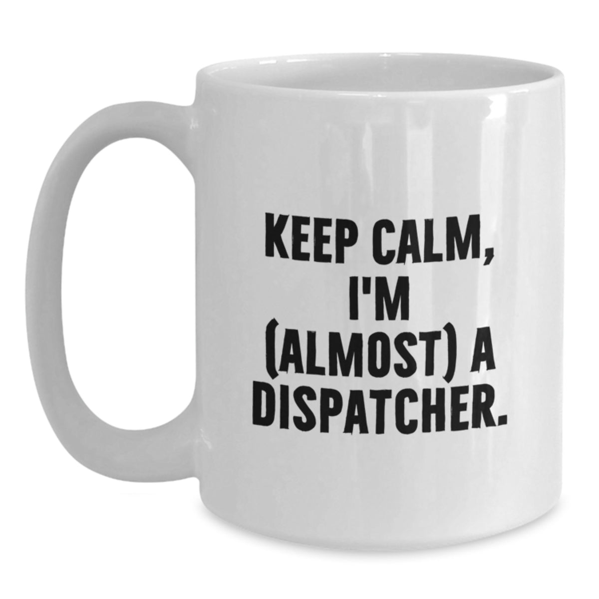 Dispatcher Gift For Him - Keep Calm Quote Ceramic Mug Keepsake - Main