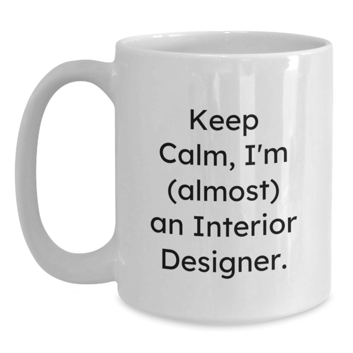 Interior Designer Gift for Him - Keep Calm, I'm (Almost) An Interior - Main