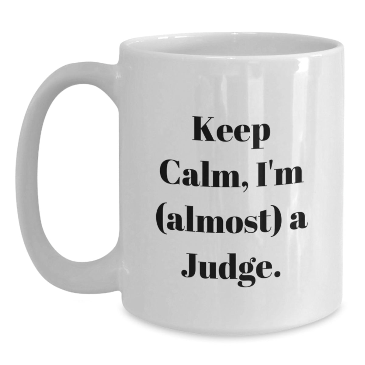 Judge Gift For Him - Keep Calm, I'm (Almost) A Judge Keepsake Mug - Main