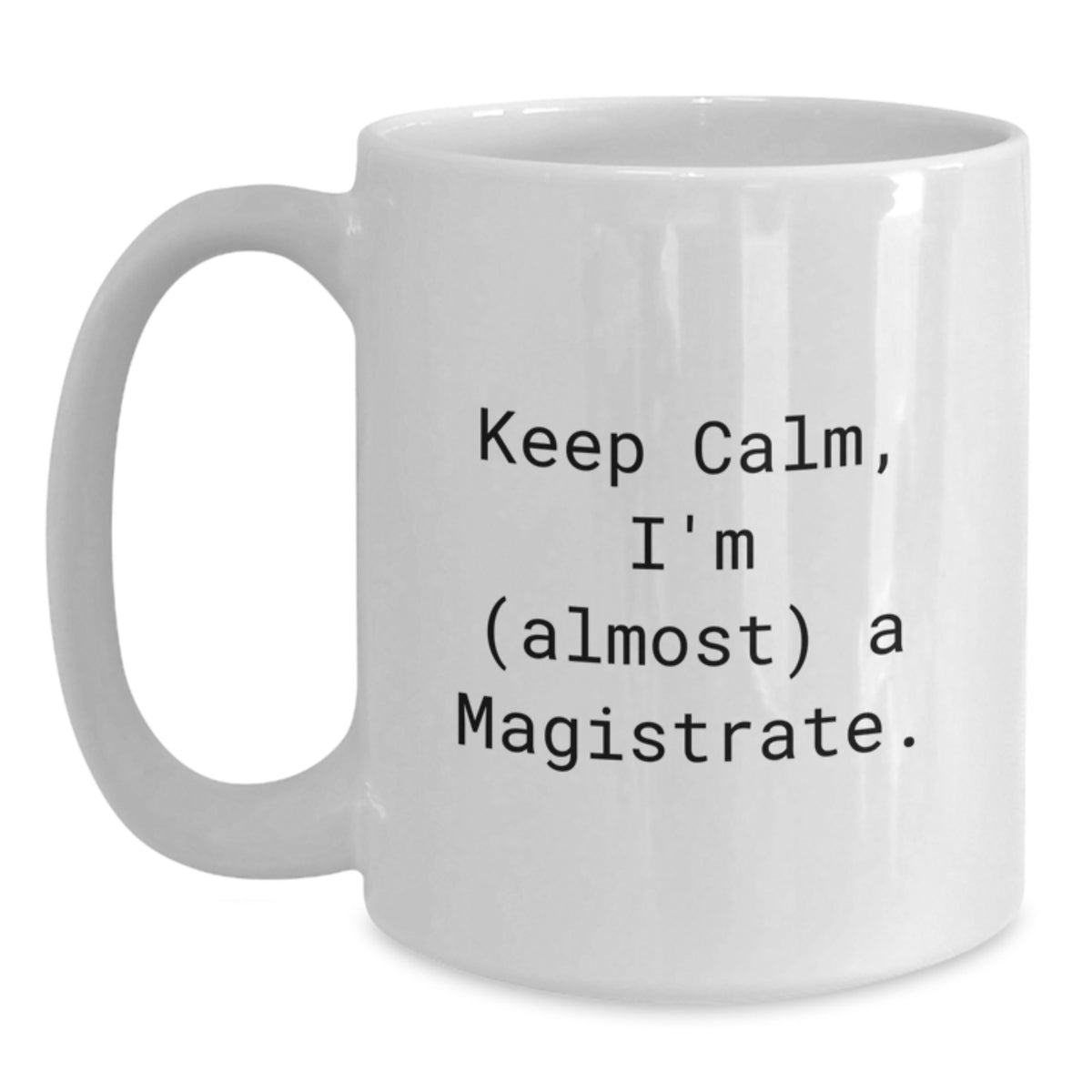 Magistrate Gift for Him Keep Calm, I'm (Almost) A Magistrate Keepsake - Main