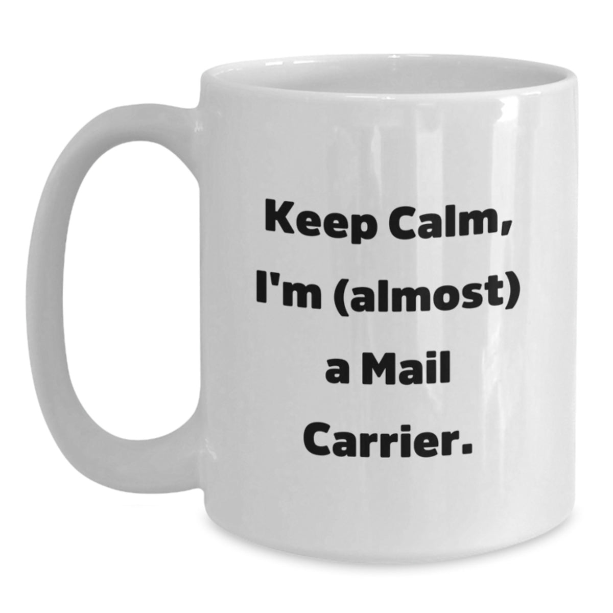 Mail Carrier Gift for Him - Keep Calm, I'm (Almost) A Mail Carrier - Main