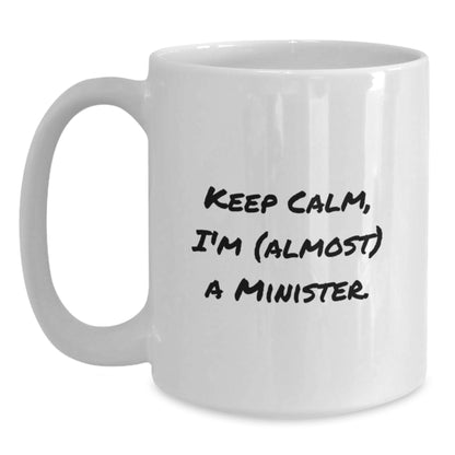 Minister Gift for Him Keep Calm, I'm (Almost) A Minister Keepsake Mug - Main
