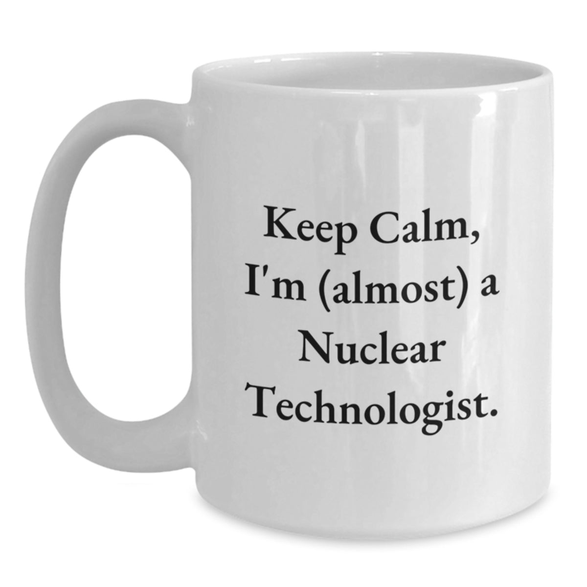 Nuclear Technologist Gift for Him - Keep Calm Keepsake Coffee Mug - Main