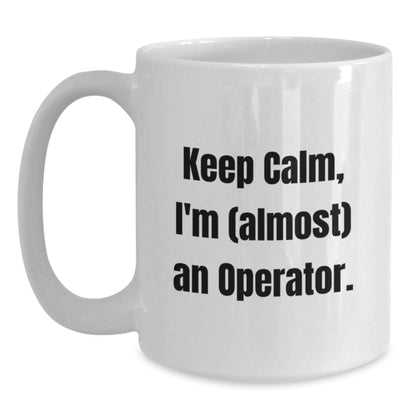 Operator Gift for Him Keep Calm, I'm (Almost) An Operator Keepsake Mug - Main