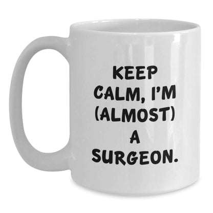 Surgeon Gift for Him Keep Calm, I'm (Almost) A Surgeon Keepsake Mug - Main