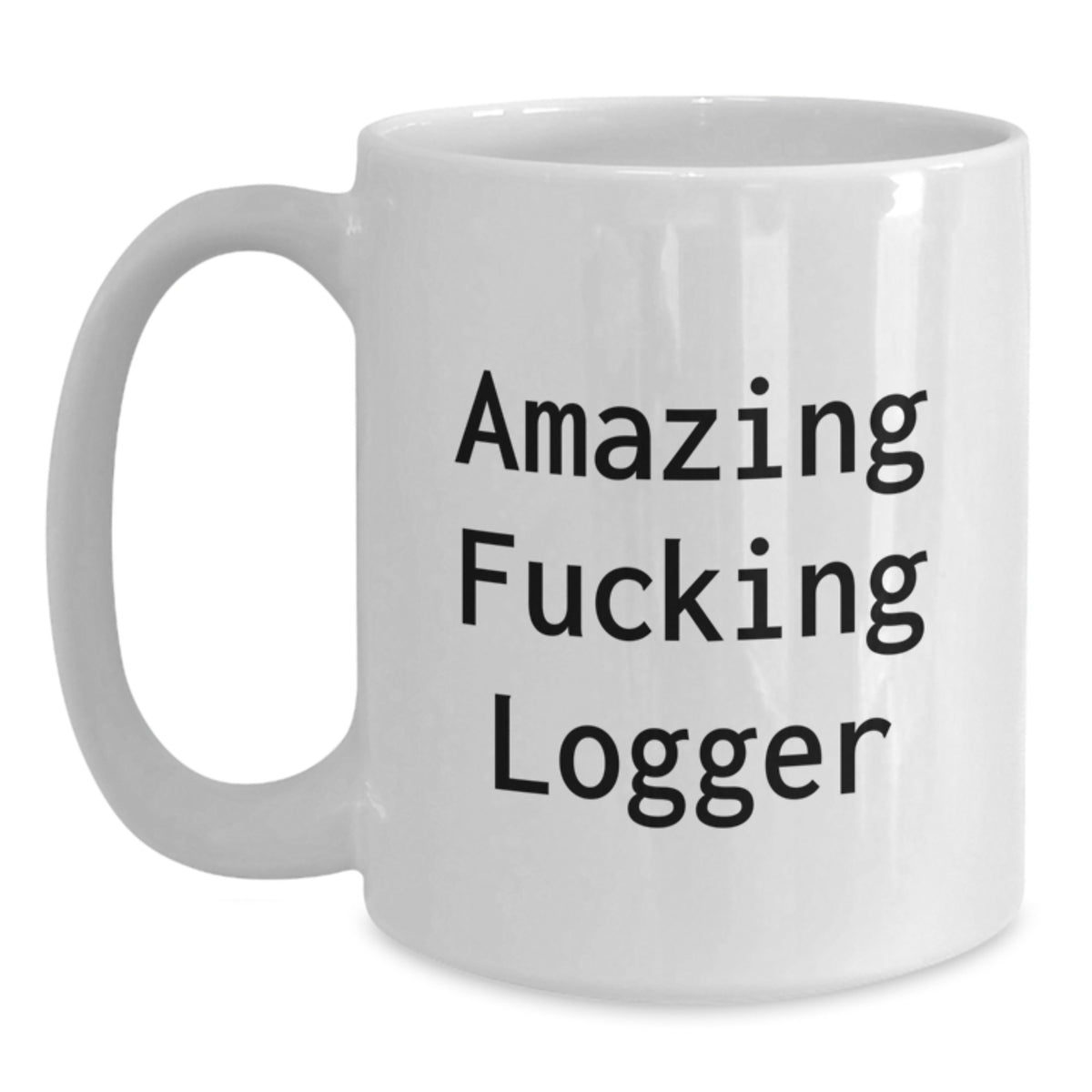 Logger Gift for Him - Amazing Fucking Logger Keepsake Coffee Mug - Main