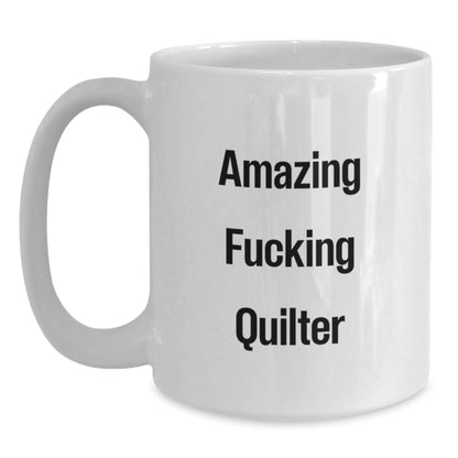 Funny Quilter Gifts, Valentine's Unique Gifts for Her, White Ceramic Coffee Mug, Amazing 'F--king Quilter' Quote, Gifts from Friends - Main