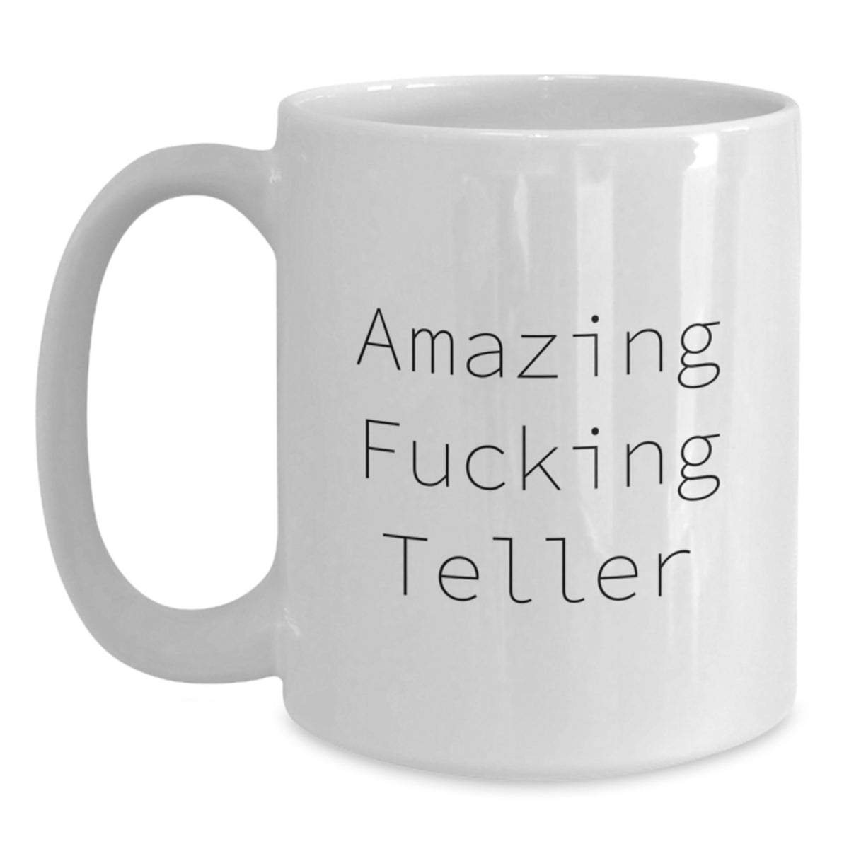 Funny Teller Gifts from Friends for Teller, White Coffee Mug, Amazing F--king Teller Quote, Graduation Unique Gifts - Main