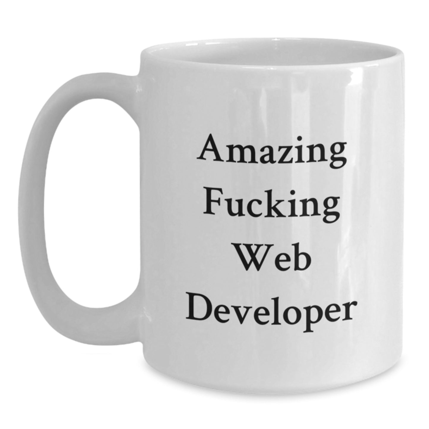 Funny Web Developer Gifts from Friends, Unique White Coffee Mug for Graduation, 'Amazing F--king Web Developer' Quote - Main