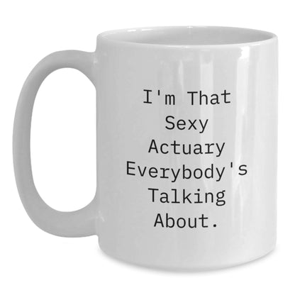 Actuary Gift for Him - A Playful Keepsake Mug, Sexy Quote - Main